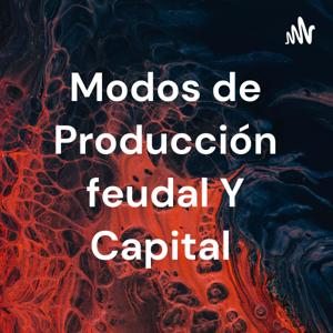 Modos de Producción feudal Y Capital