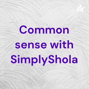 Common sense with SimplyShola