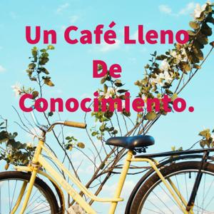 Un Café Lleno De Conocimiento.