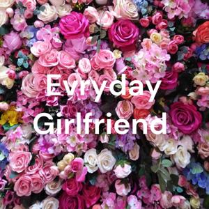 Evryday Girlfriend