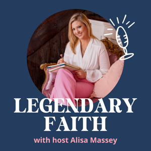 Legendary Faith | Christian Podcast