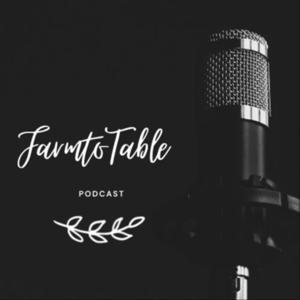 Farm to Table Podcast