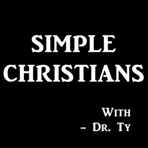 Simple Christians with Dr. Ty