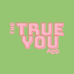 The True You Pod