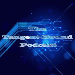 The Tangent Bound Podcast