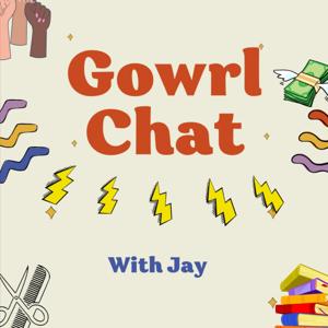 Gowrl Chat with Jay
