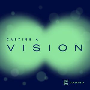 Casting a Vision