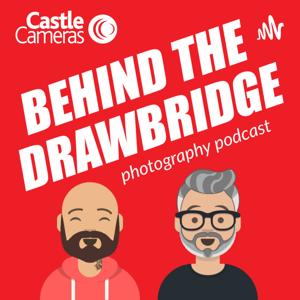 Behind the Drawbridge – Photography Podcast from Castle Cameras