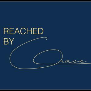 Reached By Grace Podcast