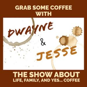 Coffee with Dwayne and Jesse