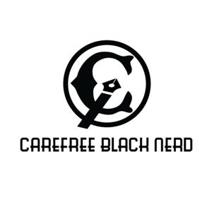 Carefree Black Nerd Podcast by Carefree Black Nerd