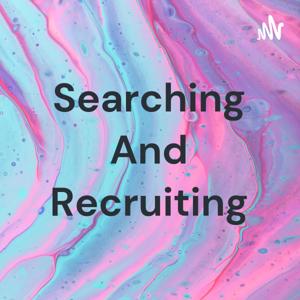 Searching And Recruiting