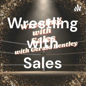 Wrestling with Sales: by Dealership Rescue with Gerald Bentley