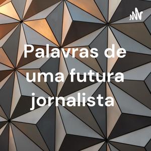 Palavras de uma futura jornalista