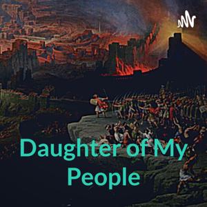 Daughter of My People: Jesus’ Jerusalem Destroyed