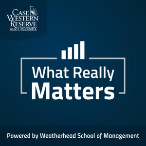 What Really Matters - Powered by Weatherhead School of Management