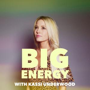 Big Energy with Kassi Underwood by Kassi Underwood