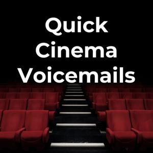 Quick Cinema Voicemails