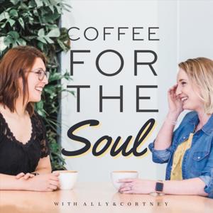 Coffee for the Soul with Ally & Cortney