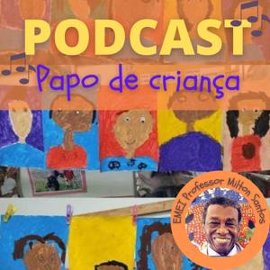 Papo de criança - EMEI Professor Milton Santos