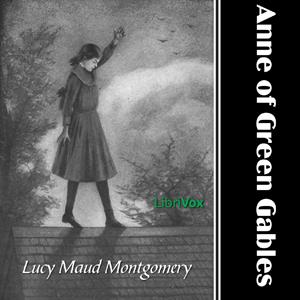 Anne of Green Gables by Lucy Maud Montgomery (1874 - 1942) by LibriVox