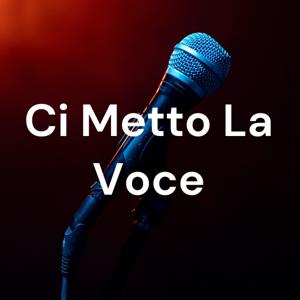 Ci Metto La Voce