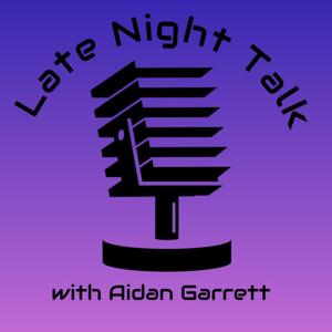 Late Night Talk with Aidan Garrett