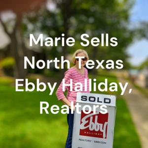 Marie Sells North Texas
 Ebby Halliday, Realtors