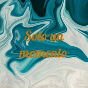 Solo un momento