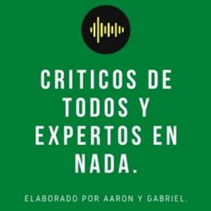 CRITICOS DE TODO Y EXPERTOS EN NADA