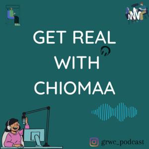 GRWC podcast. Get Real With Chioma