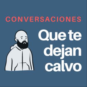 Conversaciones que te dejan calvo