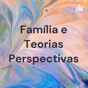 Família e Teorias Perspectivas