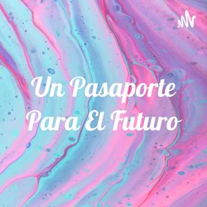 Un Pasaporte Para El Futuro