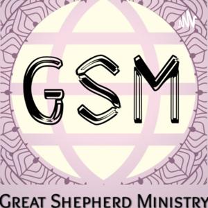 GREAT SHEPHERD MINISTRY (GSM)