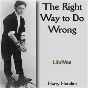 Right Way to Do Wrong, The by  Harry Houdini (1874 - 1926)