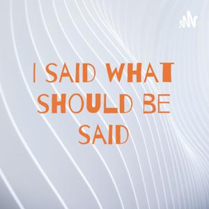 I said what should be said