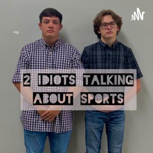 2 Idiots Talking About Sports