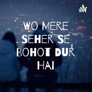 Wo Mere Seher Se Bohot Dur Hai