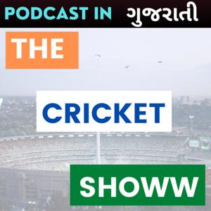 Best GUJARATI PODCAST - The Cricket Showw