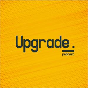 Upgrade Podcast