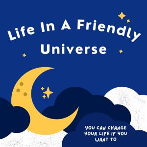 Life In A Friendly Universe