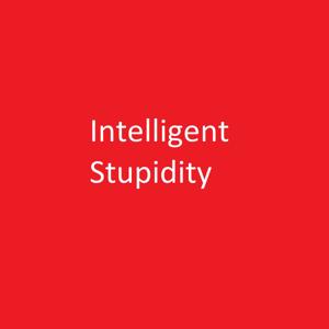 Intelligent Stupidity