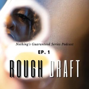 Nothing's Guaranteed Series Podcast