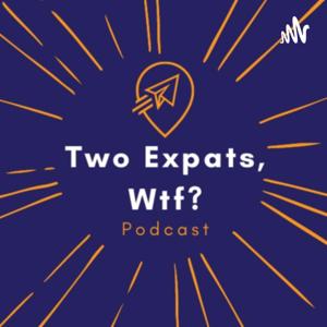 Two Expats, Wtf?