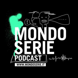 MONDOSERIE. Il podcast by MONDOSERIE