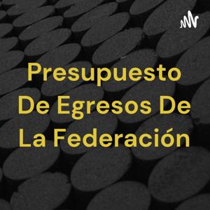 Presupuesto De Egresos De La Federación