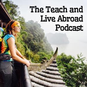 The Teach and Live Abroad Podcast