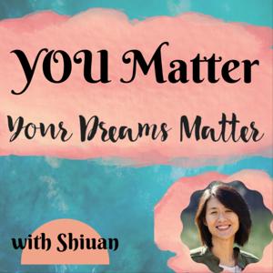 YOU Matter Your Dreams Matter