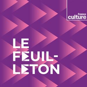 Le Feuilleton by France Culture